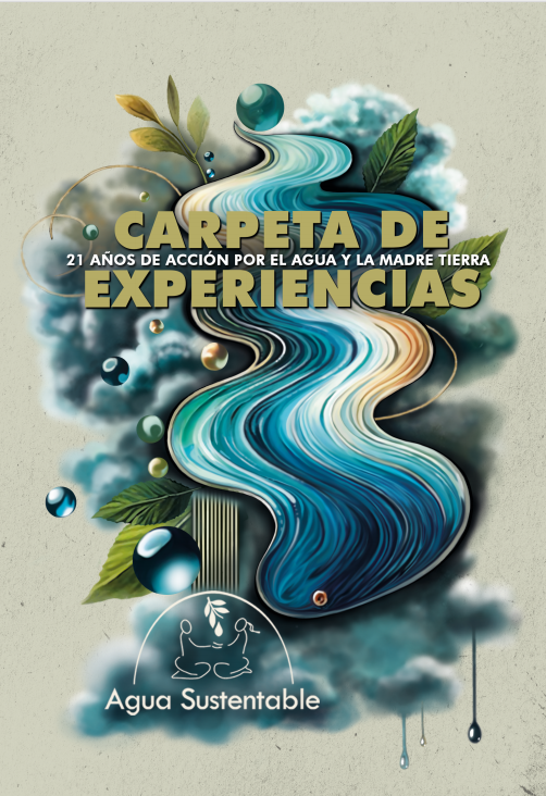 Carpeta de experiencias_21 anos de accion por el agua y la Madre Tierra Carpeta de experiencias: 21 años de acción por el agua y la Madre Tierra