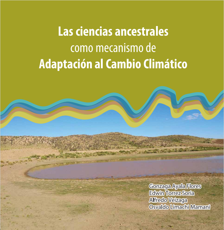 Las ciencias ancestrales como mecanismo de adaptacion al cambio climatico Experiencias locales y ancestrales como estrategia de adaptación al cambio climático